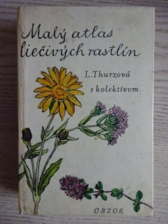 MALÝ ATLAS LIEČIVÝCH RASTLÍN, L. THURZOVÁ S KOLEKTIVOM, **an
