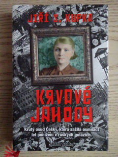 KRVAVÉ JAHODY, PŘÍBĚH ŽENY, KTERÁ PŘEŽILA GULAG, JIŘÍ S. KUPKA, **an