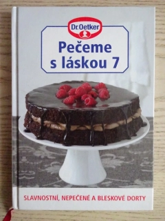 PEČEME S LÁSKOU 7, DR. OETKER, SLAVNOSTNÍ, NEPEČENÉ A BLESKOVÉ DORTY, **an