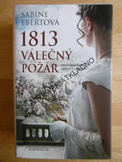 VÁLEČNÝ POŽÁR 1813, SABINE EBERTOVÁ, **an