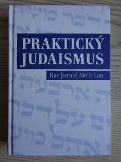 PRAKTICKÝ JUDAISMUS, RAV JISRA'EL ME'IR LAU, **an