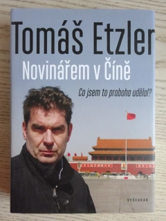 TOMÁŠ ETZLER: NOVINÁŘEM V ČÍNĚ, **an