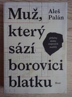 MUŽ, KTERÝ SÁZÍ BOROVICI BLATKU, ALEŠ PALÁN, **an