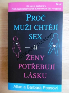 PROČ MUŽI CHTĚJÍ SEX A ŽENY POTŘEBUJÍ LÁSKU, ALLAN A BARBARA PEASOVI, **an