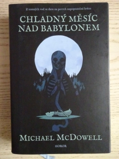 CHLADNÝ MĚSÍC NAD BABYLONEM, MICHAEL MCDOWELL, **an