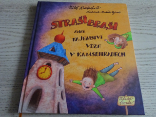 STRAŠI BRAŠI ANEB TAJEMSTVÍ VĚŽE V KAMSEHRABECH, MILOŠ KRATOCHVÍL, MARKÉTA VYDROVÁ, **an