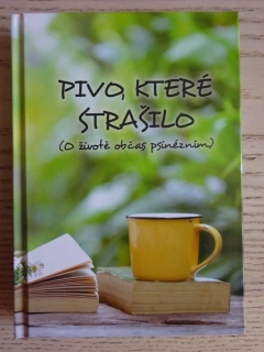 PIVO, KTERÉ STRAŠILO (O ŽIVOTĚ OBČAS PSINÉZNÍM), **an