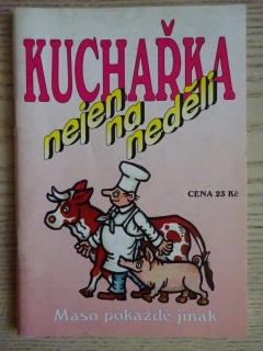 KUCHAŘKA NEJEN NA NEDĚLI, MASO POKAŽDÉ JINAK, **an