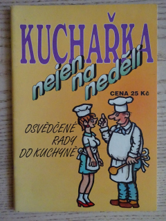 KUCHAŘKA NEJEN NA NEDĚLI, OSVĚDČENÉ RADY DO KUCHYNĚ, **an