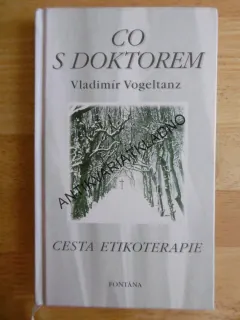 CO S DOKTOREM, CESTA ETIKOTERAPIE, VLADIMÍR VOGELTANZ- autogram autora, **an