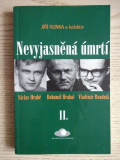 NEVYJASNĚNÁ ÚMRTÍ II., VÁCLAV HRABĚ, BOHUMIL HRABAL, VLADIMÍR BOUDNÍK, JIŘÍ HLINKA, **an