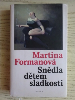 SNĚDLA DĚTEM SLADKOSTI, MARTINA FORMANOVÁ, **an