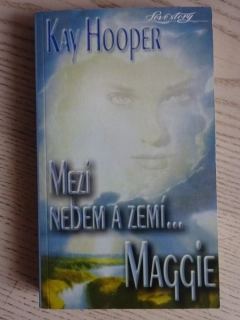MEZI NEBEM A ZEMÍ... MAGGIE, KAY HOOPER, **an