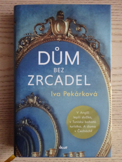 DŮM BEZ ZRCADEL, IVA PEKÁRKOVÁ, **an