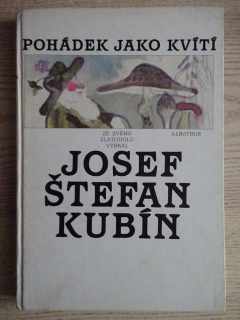 POHÁDEK JAKO KVÍTÍ, JOSEF ŠTEFAN KUBÍN, **an