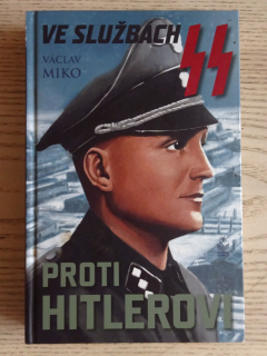 VE SLUŽBÁCH SS PROTI HITLEROVI, VÁCLAV MIKO, **an