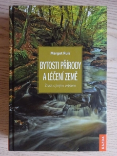 BYTOSTI PŘÍRODY A LÉČENÍ ZEMĚ, MARGOT RUIS, **an
