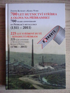 700 LET HUTNICTVÍ STŘÍBRA A OLOVA NA PŘÍBRAMSKU, 225 LET HUTĚ, KUNICKÝ, VURM,*an