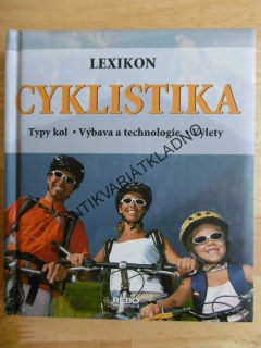 LEXIKON CYKLISTIKA, TYPY KOL, VÝBAVA, TECHNOLOGIE, VÝLETY, **an