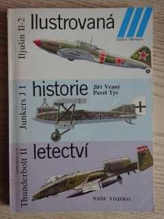 ILUSTROVANÁ HISTORIE LETECTVÍ, ILJUŠIN, JUNKERS, THUNDERBOLT, **an