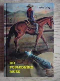 DO POSLEDNÍHO MUŽE, ZANE GREY, **an