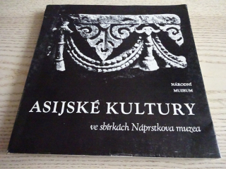 ASIJSKÉ KULTURY VE SBÍRKÁCH NÁPRSTKOVA MUZEA, NÁRODNÍ MUZEUM,1981 , **an