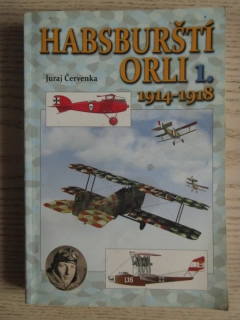 HABSBURŠTÍ ORLI 1., 1914-1918, JURAJ ČERVENKA, **an