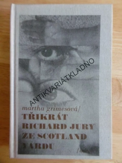 TŘIKRÁT RICHARD JURY ZE SCOTLAND YARDU, MARTHA GRIMESOVÁ, **an
