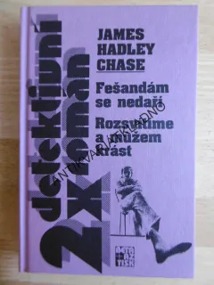FEŠANDÁM SE NEDAŘÍ, ROZSVÍTÍME ..., JAMES HADLEY CHASE, **an
