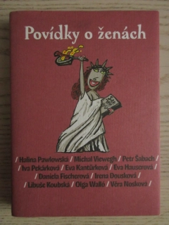 POVÍDKY O ŽENÁCH, HALINA PAWLOWSKÁ, MICHAL VIEWEGH, PETR ŠABACH, VĚRA NOSKOVÁ, **an