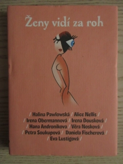 ŽENY VIDÍ ZA ROH, HALINA PAWLOWSKÁ, ALICE NELLIS, IRENA OBERMANNOVÁ, EVA LUSTIGOVÁ, **an