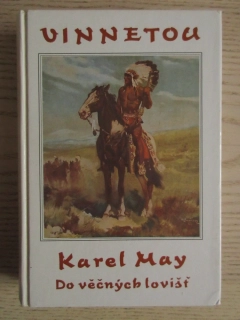 VINNETOU, DO VĚČNÝCH LOVIŠŤ, IV. DÍL, KAREL MAY, **an