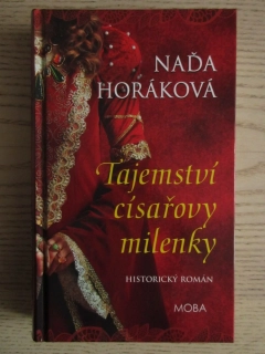 TAJEMSTVÍ CÍSAŘOVY MILENKY, NAĎA HORÁKOVÁ, **an
