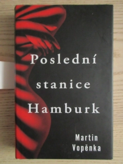 POSLEDNÍ STANICE HAMBURK, MARTIN VOPĚNKA, **an