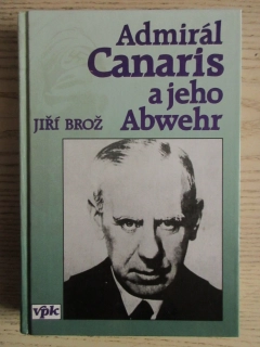 ADMIRÁL CANARIS A JEHO ABWEHR, JIŘÍ BROŽ, **an