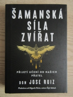 ŠAMANSKÁ SÍLA ZVÍŘAT, DON JOSE RUIZ, **an