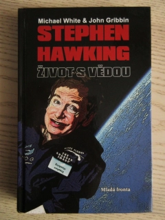 STEPHEN HAWKING: ŽIVOT S VĚDOU, MICHAEL WHITE, JOHN GRIBBIN, **an