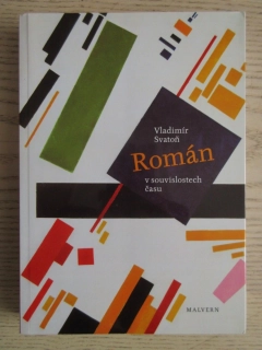 ROMÁN V SOUVISLOSTECH ČASU, VLADIMÍR SVATOŇ, **an
