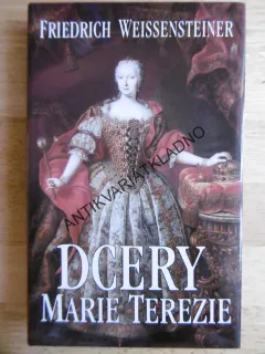 DCERY MARIE TEREZIE, FRIEDRICH WEISSENSTEINER, **an