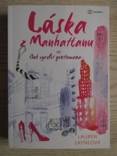 LÁSKA Z MANHATTANU ANEB JAK VYROBIT GENTLEMANA, LAUREN LAYNEOVÁ, **an