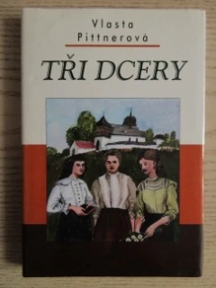 TŘI DCERY, VLASTA PITTNEROVÁ, **an