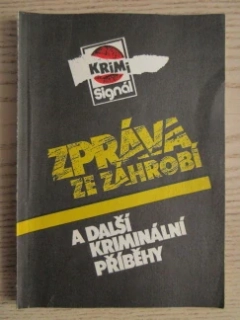 ZPRÁVA ZE ZÁHROBÍ A DALŠÍ KRIMI PŘÍBĚHY, JAN STACH, ANTONÍN JIROTKA AJ., **an