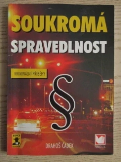 SOUKROMÁ SPRAVEDLNOST, DRAHOŠ ČADEK, **an