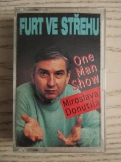 FURT VE STŘEHU, ONE MAN SHOW MIROSLAVA DONUTILA, MC KAZETA 