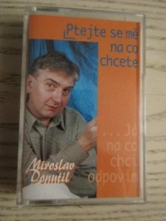 PTEJTE SE MĚ NA CO CHCETE... JÁ NA CO CHCI ODPOVÍM, MIROSLAV DONUTIL, MC KAZETA