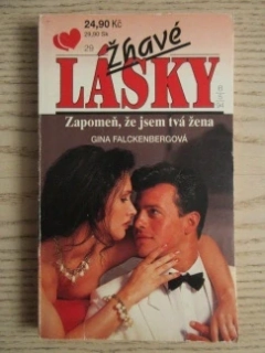 ŽHAVÉ LÁSKY: ZAPOMEŇ, ŽE JSEM TVÁ ŽENA, GINA FALCKENBERGOVÁ, **an