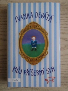 MŮJ PŘÍŠERNÝ SYN, IVANKA DEVÁTÁ, **an