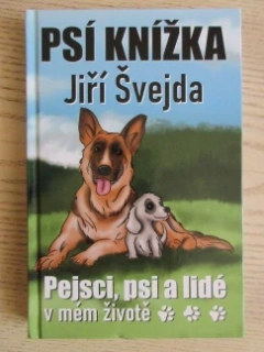 PSÍ KNÍŽKA: PEJSCI, PSI A LIDÉ V MÉM ŽIVOTĚ, JIŘÍ ŠVEJDA, **an