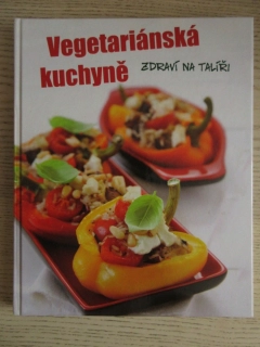 VEGETARIÁNSKÁ KUCHYNĚ, ZDRAVÍ NA TALÍŘI, **an