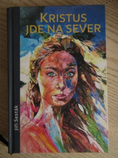KRISTUS JDE NA SEVER, JIŘÍ ŠESTÁK, **an
